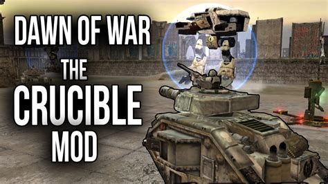 The Crucible Mod for Dawn of War .